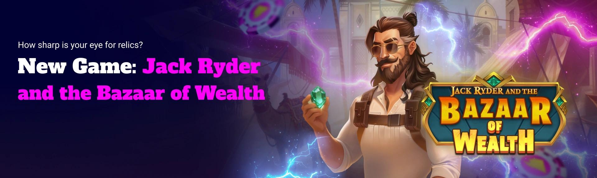 VB_Jack_Ryder_And_The_Bazaar_Of_Wealth_03_08_2026_Promo_Banner_3840x1146_Desktop_fe3c859a48.webp